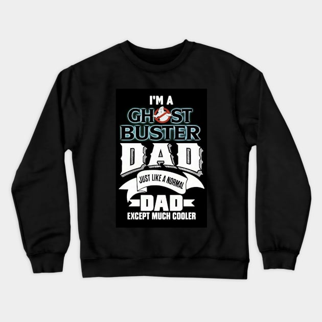 Ghostbusters Dad Crewneck Sweatshirt by rcaudill82